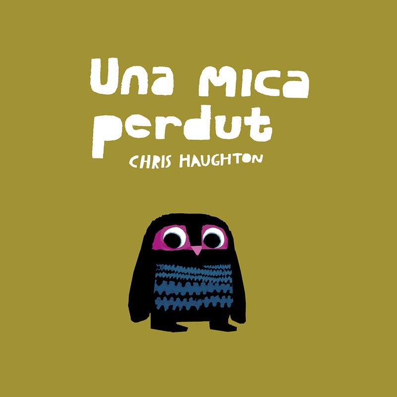 UNA MICA PERDUT (LLIBRE DE CARTRÓ) | 9788417673185 | HAUGHTON, CHRIS | Llibreria Online de Tremp