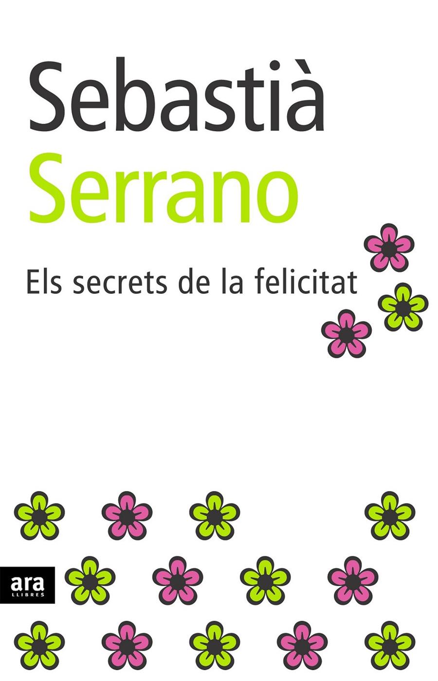 SECRETS DE LA FELICITAT, ELS | 9788496201897 | SERRANO, SEBASTIA | Llibreria Online de Tremp