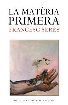 MATERIA PRIMERA, LA | 9788497872256 | SERES I GUILLEN, FRANCESC (1972- ) | Llibreria Online de Tremp