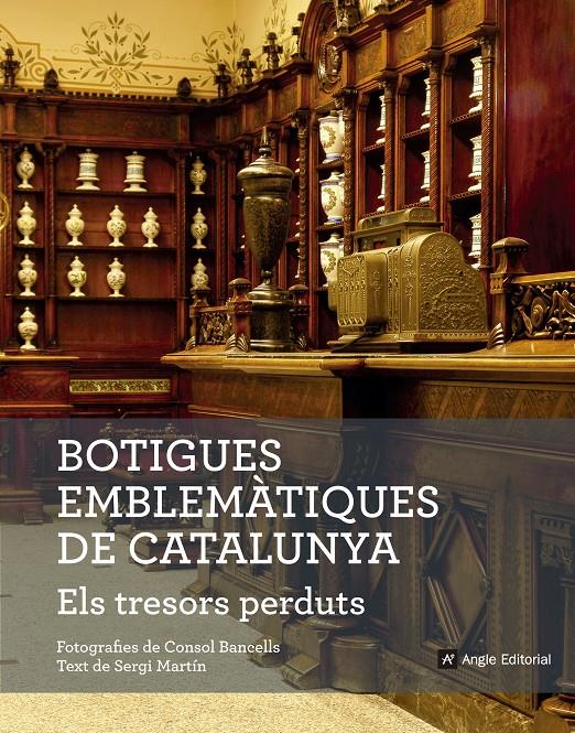 BOTIGUES EMBLEMÀTIQUES DE CATALUNYA. ELS TRESORS PERDUTS | 9788416139781 | MARTÍN LAMATA, SERGI | Llibreria Online de Tremp