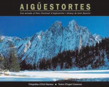 AIGUESTORTES. UNA MIRADA AL PARC NACIONAL D'AIGUESTORTES I E | 9788493198411 | ALEMANY, ORIOL; CASANOVA, EUGENI | Llibreria Online de Tremp