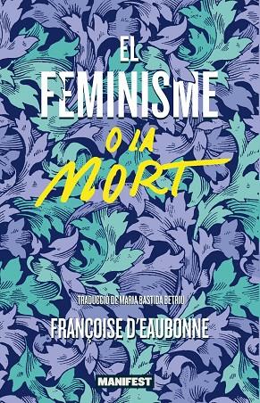 EL FEMINISME O LA MORT | 9788419719478 | FRANÇOISE D'EAUBONNE | Llibreria Online de Tremp