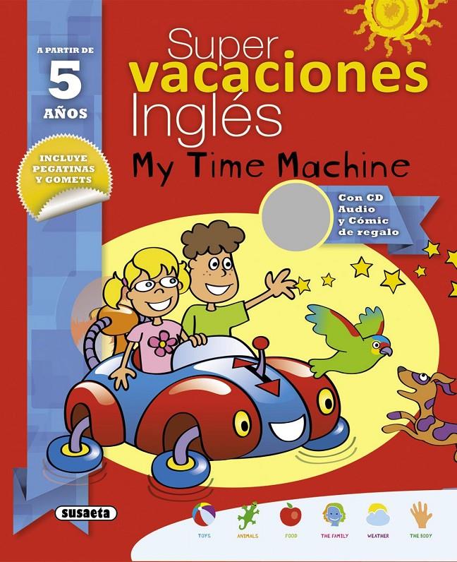 SUPER VACACIONES INGLÉS 5 AÑOS. MY TIME MACHINE | 9788467735574 | ALCARAZO, MARIO | Llibreria Online de Tremp