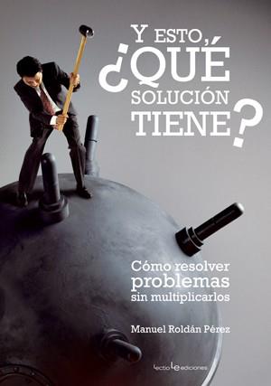 Y ESTO, ¿QUE SOLUCION TIENE? | 9788496754201 | ROLDAN PEREZ, MANUEL | Llibreria Online de Tremp