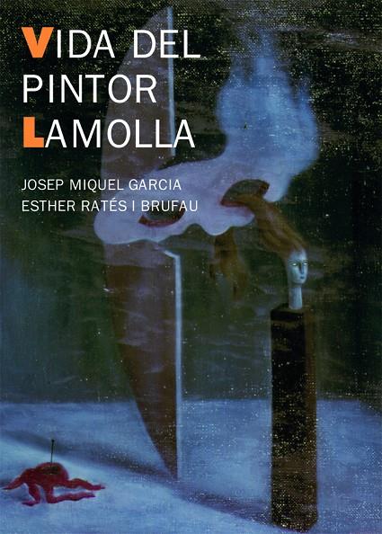 VIDA DEL PINTOR LAMOLLA | 9788483346310 | GARCIA, JOSEP MIQUEL; RATES I BRUFAU, ESTHER | Llibreria Online de Tremp