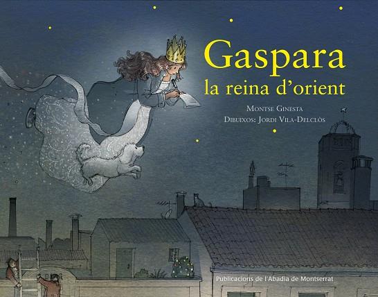 GASPARA, LA REINA D'ORIENT | 9788498838060 | GINESTA, MONTSE/VILA, JORDI | Llibreria Online de Tremp