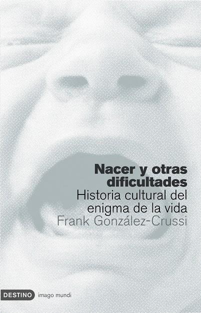 NACER Y OTRAS DIFICULTADES: HISTORIA CULTURAL DEL ENIGMA | 9788423340439 | GONZALEZ- CRUSSI, FRANCISCO | Llibreria Online de Tremp