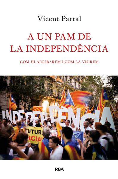 A UN PAM DE LA INDEPENDÈNCIA | 9788482646183 | PARTAL , VICENT | Llibreria Online de Tremp