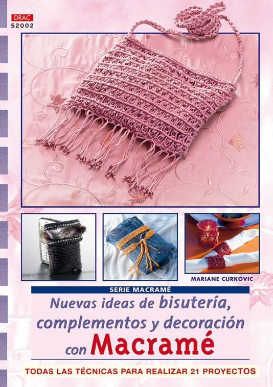 SERIE MACRAMÉ Nº 2. NUEVAS IDEAS DE BISUTERÍA, COMPLEMENTOS Y DECORACIÓN CON MAC | 9788496777385 | CURKOVIC, MARIANE | Llibreria Online de Tremp