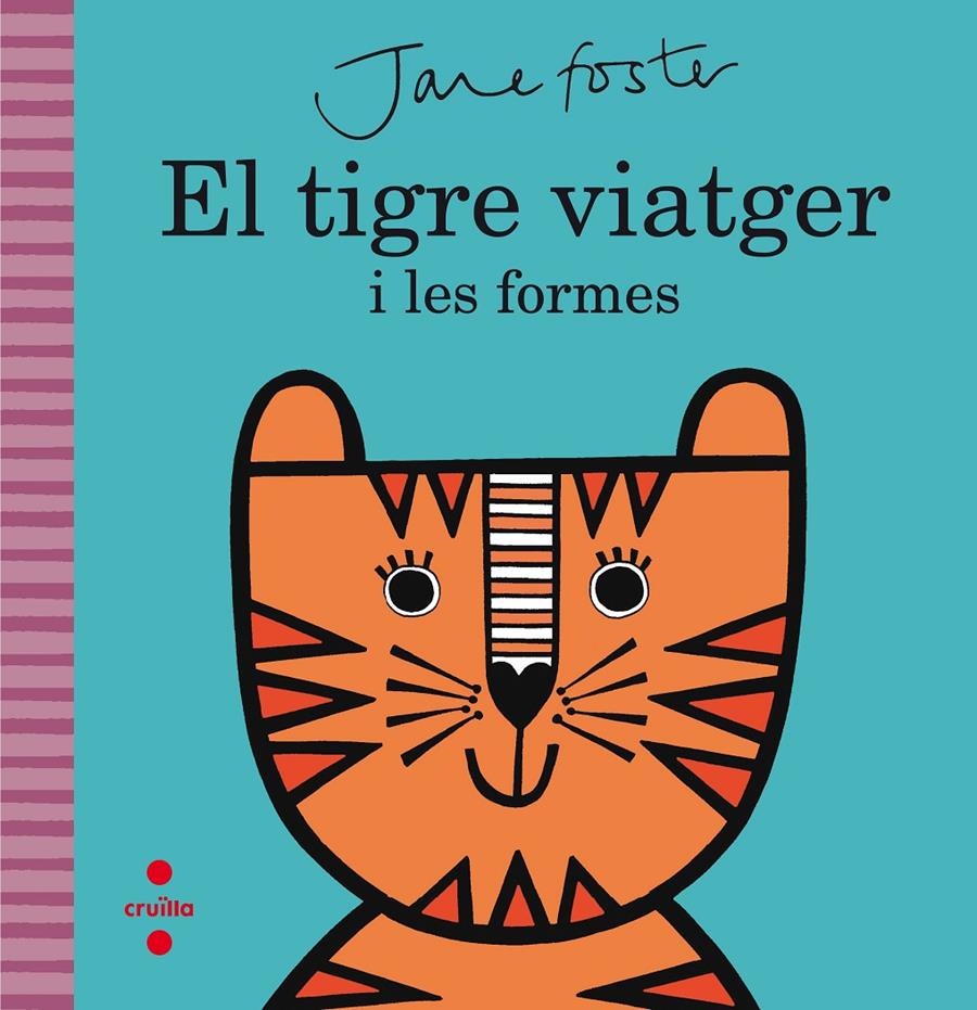 EL TIGRE VIATGER I LES FORMES | 9788466141208 | FOSTER, JANE | Llibreria Online de Tremp