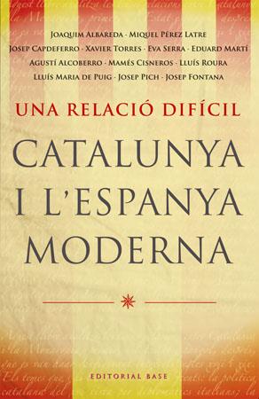 CATALUNYA I L'ESPANYA MODERNA | 9788485031788 | ALBAREDA, JOAQUIM/PÉREZ LATRE, MIQUEL/CAPDEFERRO, JOSEP/TORRES, XAVIER/SERRA, EVA/MARTÍ, EDUARD/ALCO