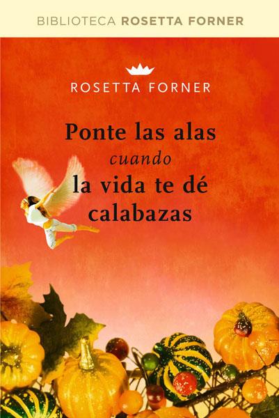 PONTE LAS ALAS CUANDO LA VIDA TE DE CALABAZAS | 9788492981236 | FORNER, ROSETTA | Llibreria Online de Tremp