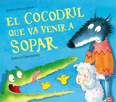 EL COCODRIL QUE VA VENIR A SOPAR | 9788448856076 | SMALLMAN, STEVE | Llibreria Online de Tremp