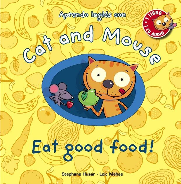 CAT AND MOUSE: EAT GOOD FOOD! | 9788467830873 | HUSAR, STÉPHANE/MÉHÉE, LOÏC | Llibreria Online de Tremp