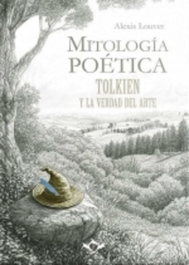 MITOLOGÍA POÉTICA | TOLKIEN Y LA VERDAD DEL ARTE | 9788410037236 | LOUVET, ALEXIS