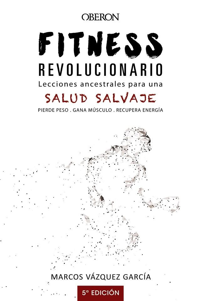 FITNESS REVOLUCIONARIO. LECCIONES ANCESTRALES PARA UNA SALUD SALVAJE | 9788441540194 | VÁZQUEZ GARCÍA, MARCOS | Llibreria Online de Tremp