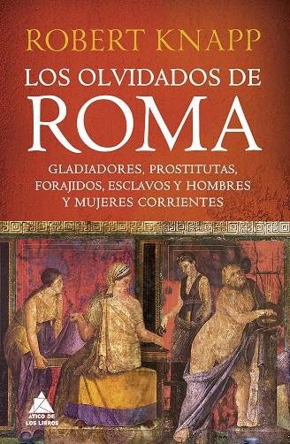 LOS OLVIDADOS DE ROMA | 9788419703255 | KNAPP, ROBERT | Llibreria Online de Tremp