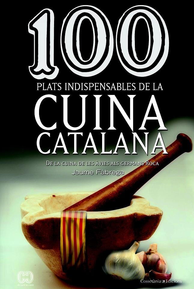 100 PLATS INDISPENSABLES DE LA CUINA CATALANA | 9788490342992 | FÀBREGA, JAUME | Llibreria Online de Tremp