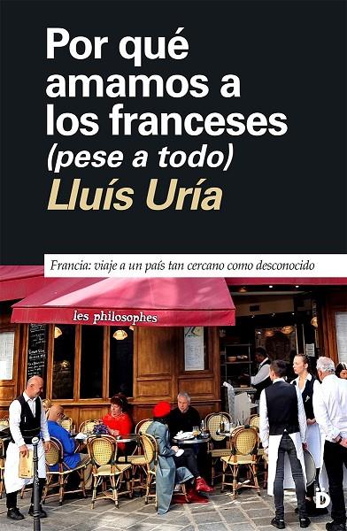 POR QUÉ AMAMOS A LOS FRANCESES (PESE A TODO) | 9788418011474 | URÍA, LLUÍS | Llibreria Online de Tremp