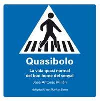 QUASIBOLO : LA VIDA QUASI NORMAL DEL BON HOME DEL SENYAL | 9788478718986 | MILLAN, JOSE ANTONIO (1954-) | Llibreria Online de Tremp