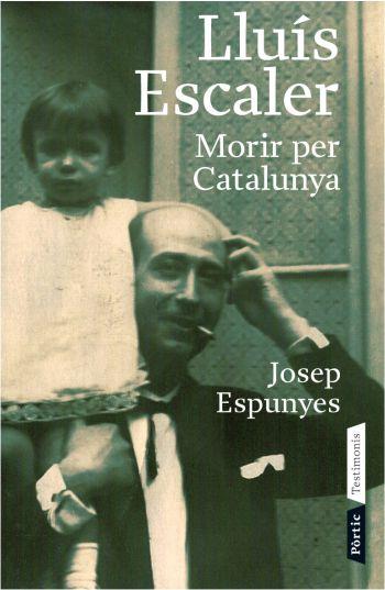 LLUIS ESCALER. MORIR PER CATALUNYA | 9788498090543 | ESPUNYES, JOSEP | Llibreria Online de Tremp