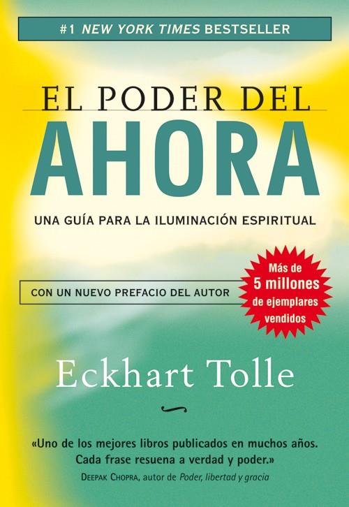 PODER DEL AHORA, EL (UNA GUIA PARA LA ILUMINACION ESPIRITUAL | 9788484452065 | TOLLE, ECKHART (1948- )