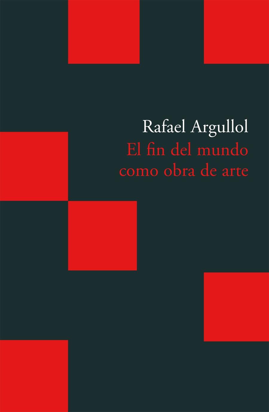 FIN DEL MUNDO COMO OBRA DE ARTE, EL | 9788496489783 | ARGULLOL, RAFAEL | Llibreria Online de Tremp