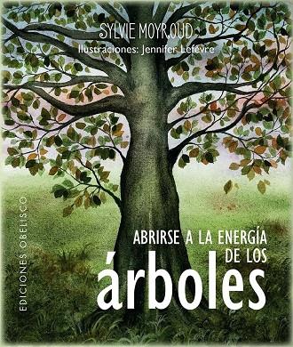 ABRIRSE A LA ENERGÍA DE LOS ÁRBOLES | 9788411721035 | MOYROUD, SYLVIE/LÈFEVRE, JENNIFER | Llibreria Online de Tremp