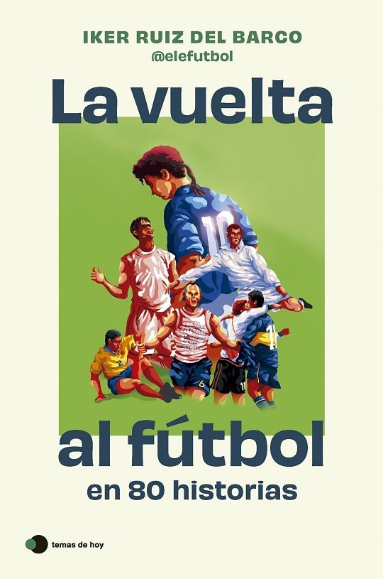 LA VUELTA AL FÚTBOL EN 80 HISTORIAS | 9788410293212 | RUIZ DEL BARCO, IKER | Llibreria Online de Tremp