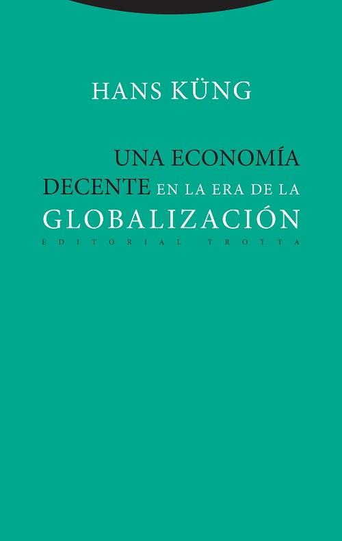 UNA ECONOMÍA DECENTE EN LA ERA DE LA GLOBALIZACIÓN | 9788498797886 | KÜNG, HANS | Llibreria Online de Tremp