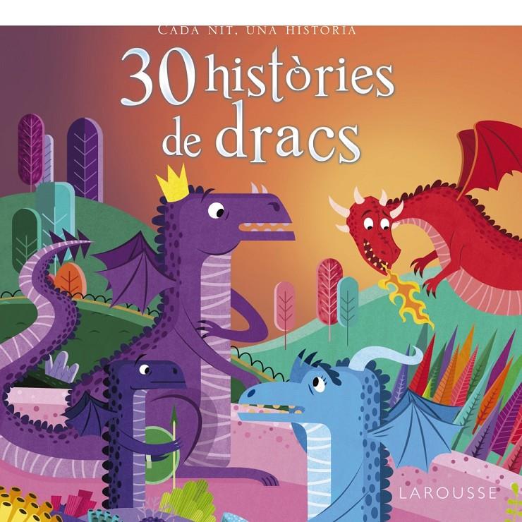 30 HISTÒRIES DE DRACS | 9788416641819 | LAROUSSE EDITORIAL | Llibreria Online de Tremp