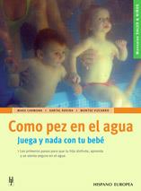 COMO PEZ EN EL AGUA. JUEGA Y NADA CON TU BEBE | 9788425515903 | CARMONA, MARU; ROVIRA, CHANTAL; VIZCARRO, MONTSE | Llibreria Online de Tremp