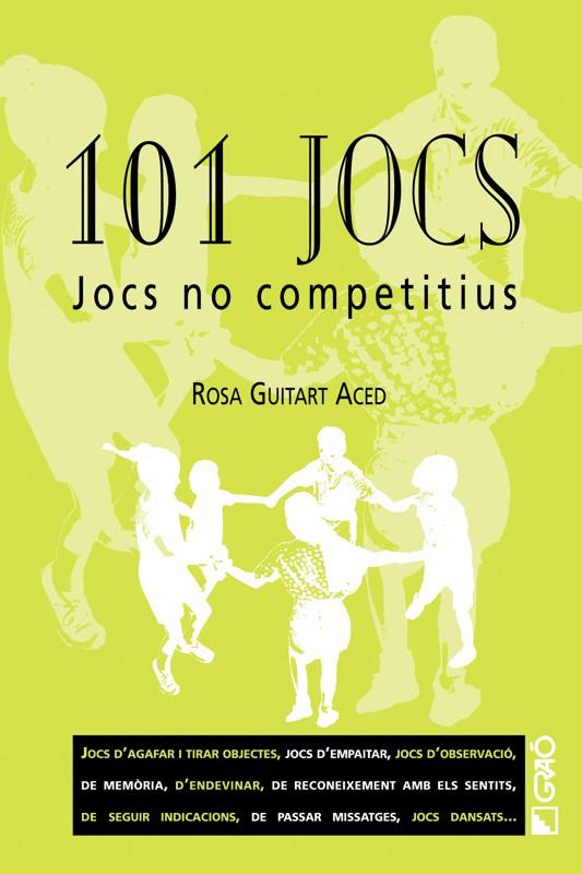 101 JOCS : JOCS NO COMPETITIUS | 9788478273287 | GUITART ACED, ROSA | Llibreria Online de Tremp