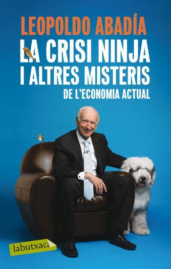 CRISI NINJA I ALTRES MISTERIS DE L'ECONOMIA..., LA | 9788499301570 | ABADIA, LEOPOLDO | Llibreria Online de Tremp