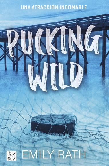 PUCKING WILD. UNA ATRACCIÓN INDOMABLE | 9788408292135 | RATH, EMILY | Llibreria Online de Tremp