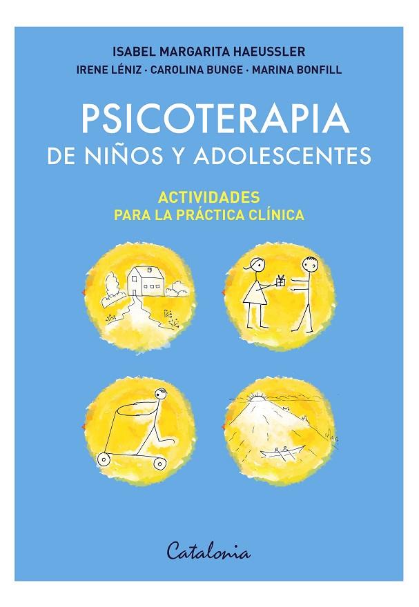 PSICOTERAPIA DE NIÑOS Y ADOLESCENTES: ACTIVIDADES PARA LA PRÁCTICA CLÍNICA | 9788419467546 | HAEUSSLER PÉREZ DE ARCE, ISABEL MARGARITA/LÉNIZ EGUIGUREN, IRENE/BUNGE PRIETO, CAROLINA/BONFILL RALL