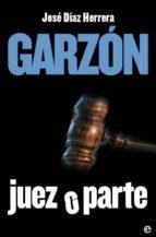 GARZON JUEZ O PARTE | 9788497346931 | HERRERA, JOSE DIAZ | Llibreria Online de Tremp