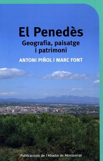 PENEDES, EL : GEOGRAFIA, PAISATGE I PATRIMONI | 9788498830316 | PIÑOL ROMEU, ANTONI | Llibreria Online de Tremp