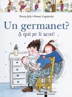 UN GERMANET? A QUI SE LI ACUT! | 9788424626518 | JOLY, FANNY; CAPDEVILA, ROSER | Llibreria Online de Tremp