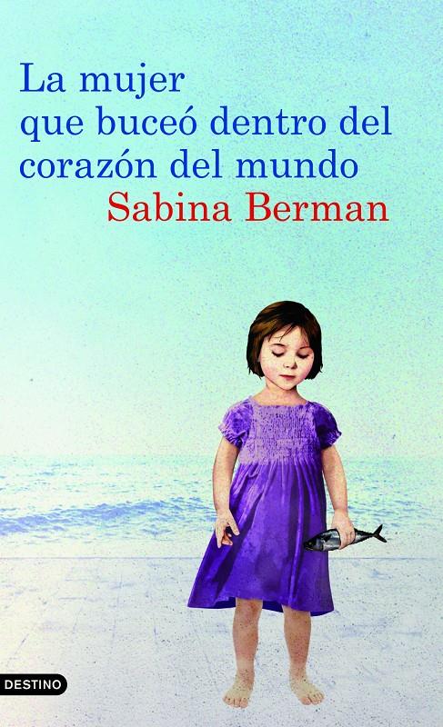 MUJER QUE BUCEO DENTRO DEL CORAZON DEL MUNDO | 9788423342983 | BERMAN, SABINA | Llibreria Online de Tremp