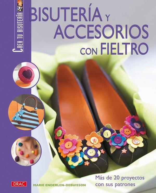 BISUTERIA Y ACCESORIOS CON FIELTRO | 9788496777606 | ENDERLEN-DEBUISSON, MARIE | Llibreria Online de Tremp