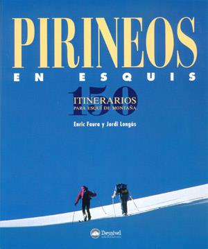 PIRINEOS EN ESQUIS. 150 ITINERARIOS PARA ESQUI DE MONTAÑA | 9788489969490 | FAURA, ENRIC;LONGAS, JORDI | Llibreria Online de Tremp