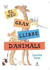 EL MEU GRAN LLIBRE D'ANIMALS | 9788479012786 | VOCE, LOUISE | Llibreria Online de Tremp