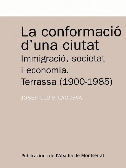 CONFORMACIO D'UNA CIUTAT, LA: IMMIGRACIO, SOCIETAT I ECONOMI | 9788484152187 | LACUEVA MORENO, JOSEP LLUIS | Llibreria Online de Tremp