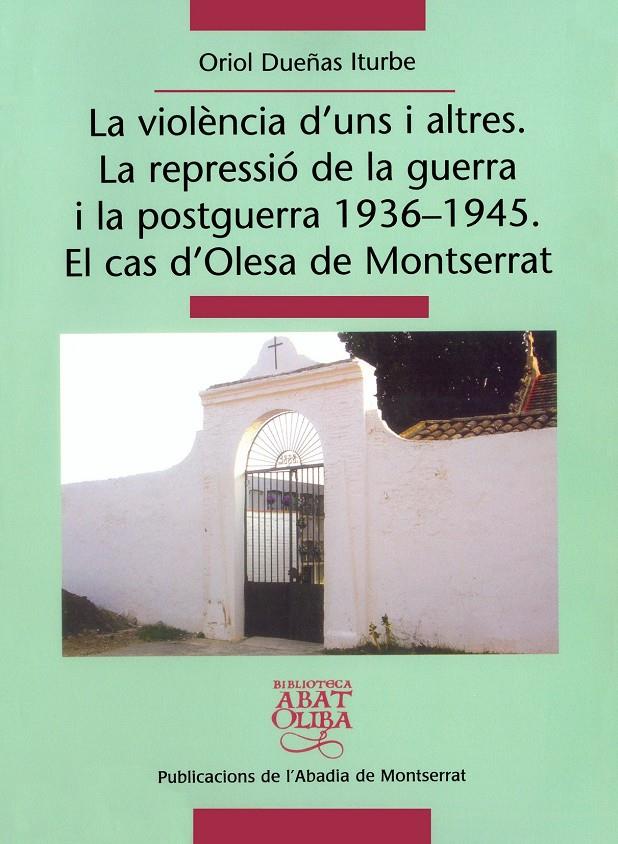 VIOLENCIA D'UNS I ALTRES, LA ( REPRESSIO DE LA GUERRA I LA) | 9788484158943 | DUEÑAS ITURBE, ORIOL