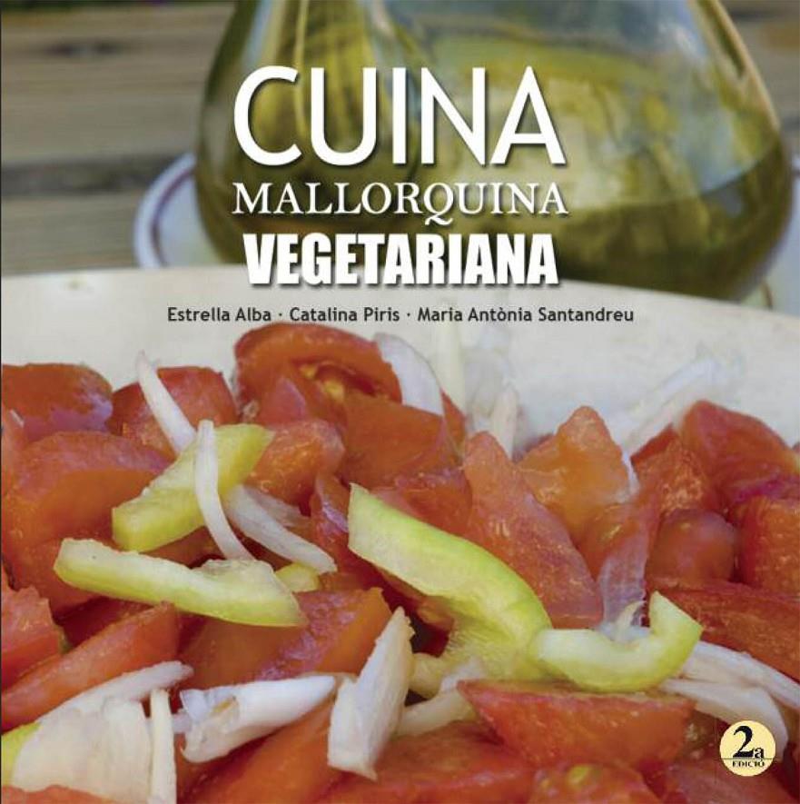 CUINA MALLORQUINA VEGETARIANA | 9788416163458 | ALBA TROYA, ESTRELLA/PIRIS OBRADOR, CATALINA/SANTANDREU MASSANET, MARIA ANTÒNIA | Llibreria Online de Tremp