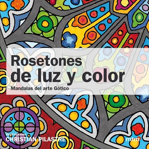 ROSETONES DE LUZ Y DE COLOR | 9788415278160 | PILASTRE, CHRISTIAN | Llibreria Online de Tremp