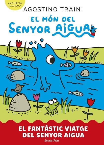 EL MÓN DEL SENYOR AIGUA 1. EL FANTÀSTIC VIATGE DEL SENYOR AIGUA | 9788413899046 | TRAINI, AGOSTINO | Llibreria Online de Tremp