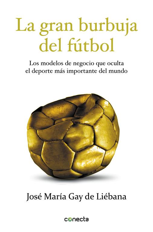 LA GRAN BURBUJA DEL FÚTBOL | 9788415431572 | GAY DE LIEBANA, JOSE MARIA | Llibreria Online de Tremp