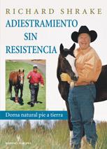 ADIESTRAMIENTO SIN RESISTENCIA : DOMA NATURAL PIE A TIERRA | 9788425516665 | SHRAKE, RICHARD | Llibreria Online de Tremp